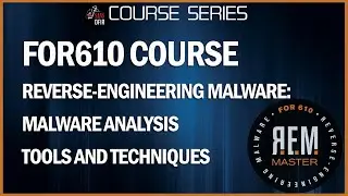 FOR610 Course - Reverse-Engineering Malware: Malware Analysis Tools and Techniques