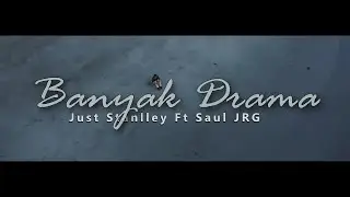 Just Stanlley - Banyak Drama Ft Saul JRG