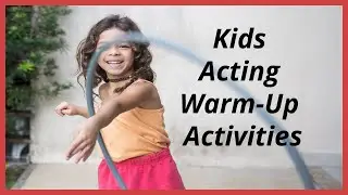 Acting Warm-Up Activities For Kids