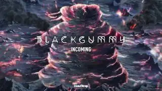 BlackGummy - Incoming
