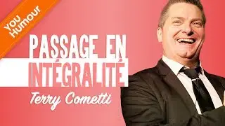 TERRY COMETTI - Passage en intégralité