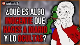 ¿Qué COSA INOCENTE le OCULTAS al RESTO de la GENTE? - REDDIT