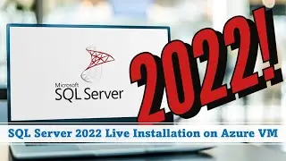 DAY#7: SQL Server 2022 Installation & Walkthrough