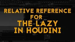 Relative Reference for the Lazy in Houdini