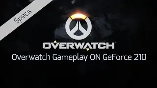 Overwatch Gameplay on Geforce 210 - VERY SMOOTH!