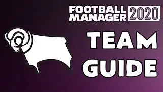 FM20 - Derby County Team Guide - Football Manager 2020