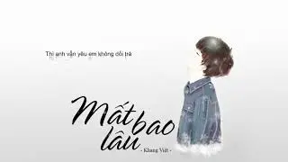 Mất Bao Lâu - Khang Việt | Lyrics video