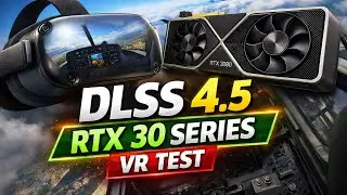 MSFS 2024 DLSS 4.5 Performance: Best Settings for RTX 30 Series VR
