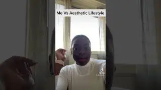 Me VS Aesthetic Lifestyle