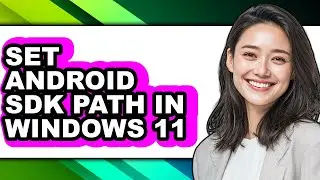 How to Set Android Sdk Path in Windows 11 - Easy Guide