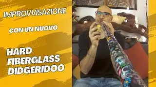 Improvvisazione con un nuovo Hard Fiberglass Didgeridoo