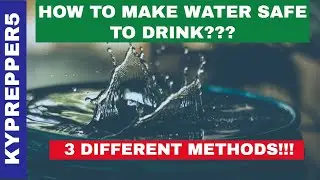 3 Ways to Make Water Safe To Drink!!!