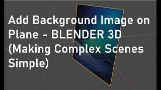 Blender 3D - Make complex scenes with images|Add background image in Blender– Simply Explained