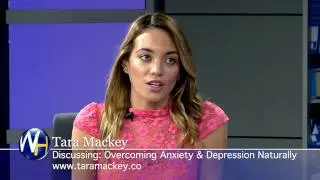 Tara Mackey - Overcoming Anxiety & Depression Naturally