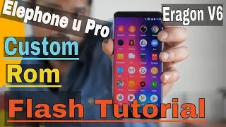Elephone U Pro: Custom Rom (firmware) Flash Tutorial (Eragon V6 Easy method)