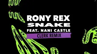 Rony Rex ft. Nani Castle - Snake (Clerk Remix)