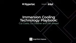 Immersion Cooling Technology Playbook: Cut Costs, Go Greener and Get Ahead - Hypertec Webinar