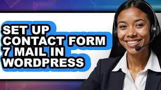 How to Set Up Contact Form 7 Mail in WordPress (Only Way)