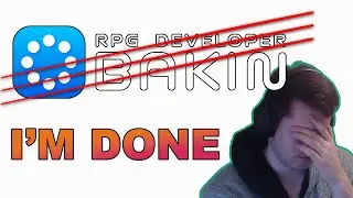 I can't keep making RPG Developer Bakin Videos