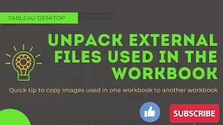 Tableau - Quick tip to unpack external files used in the workbook || Copy images to another workbook