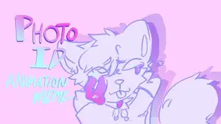 Photo ID || Animation Meme