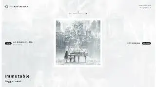 [Official] Immutable / Juggernaut. [AD:PIANO IX -Alt-]