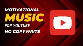 BEST MOTIVATIONAL BACKGROUND MUSIC FOR YOUTUBE || ROYALTY FREE