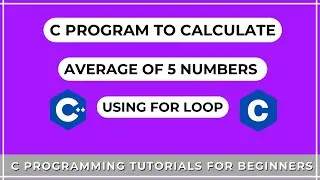C Program to calculate Average of five numbers using For Loop | C Programming