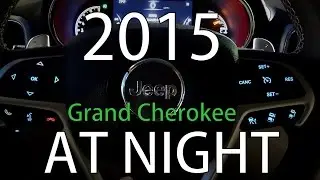 👉 2015 Jeep Grand Cherokee AT NIGHT inside and out + Night Drive