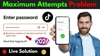 3 Solutions ✅🤩: Maximum Number of attempts reached. Try Again Later - TikTok Login error
