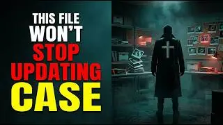 Missing Person Case File Keeps Updating Itself. Creepypasta