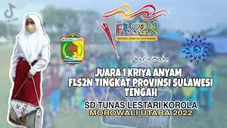 JUARA 1 FLS2N KRIYA ANYAM 2022 - TINGKAT PROVINSI SULAWESI TENGAH - SD TUNAS LESTARI KOROLA
