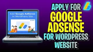 How To APPLY For Google Adsense For Wordpress Website (2023 Update!)
