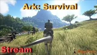 Stream - Стрим Ark: Survival Evolved - (В поисках жилья) часть 1