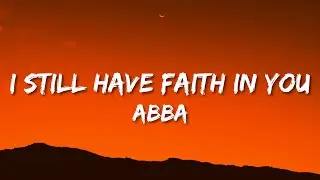 ABBA - I Still Have Faith in You (Lyrics)