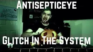 Antisepticeye:  Glitch In The System