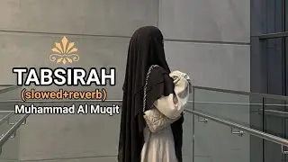 Tabsirah|Muhammad Al Muqit|Slowed+Reverb