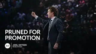Joel Osteen - Pruned for Promotion