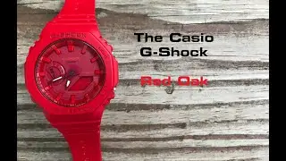 G-Shock GA-2100 CasiOak - Review of the Red Oak!