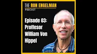 Ron Engelman Podcast #03 - Dr. William Von Hippel