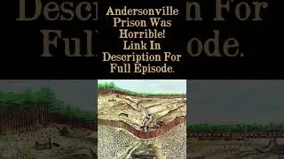 ANDERSONVILLE PRISON WAS HORRIBLE! 