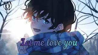 Nightcore - Let me love you ( Lyrics )