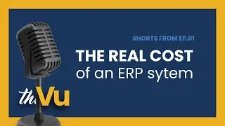 The REAL cost of an ERP system | Ep 1 Shorts | The Vu