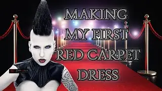 Making My First Red Carpet Dress | Madame Absinthe
