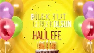 HALİL EFE - İyi ki Varsın İyi ki Doğdun Halil Efe