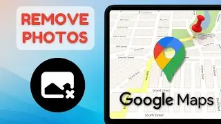 How to Remove Photos from Google Maps Business [2024]