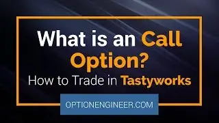 What is a Call Option? How to Trade in Tastyworks
