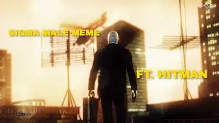SIGMA MALE MEME[GAME EDITION] FT.HITMAN #meme #sigmamale