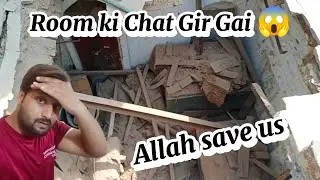 Room ki chat gir gai | Allah save us | Ch Tabraiz