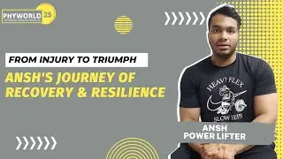 From Injury to Triumph: Ansh's Journey of Recovery and Resilience | PHYWorld